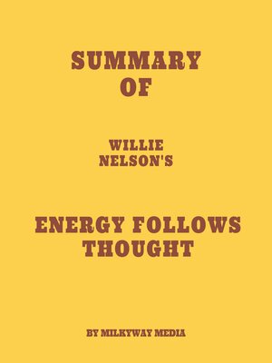 cover image of Summary of Willie Nelson's Energy Follows Thought